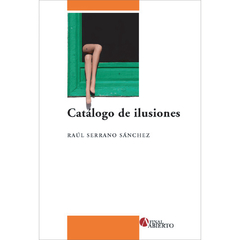 Catálogo de ilusiones / Autor: Raúl Serrano Sánchez