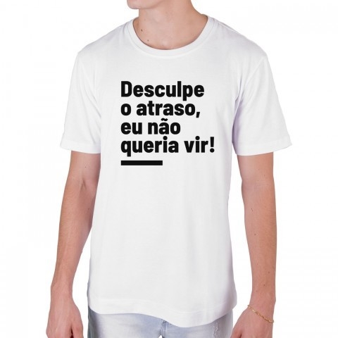 Camiseta Desculpa o Atraso - Branca