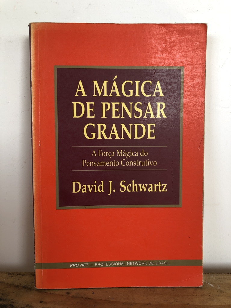 A Mágica De Pensar Grande - David J. Schwartz