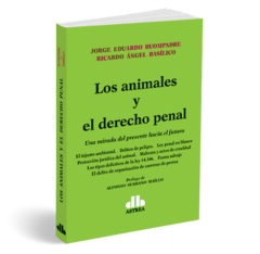 Los animales y el derecho penal Una mirada del presente hacia el futuro BUOMPADRE, Jorge E. (Autor) BASÍLICO, Ricardo Á. (Autor). Año: 2022. Edición: 1. Editorial: Astrea. Páginas: 320