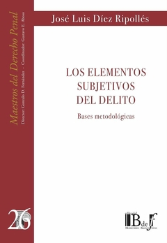 E-BOOK Los elementos subjetivos del delito. Bases metodológicas. Díez Ripollés, José Luis. Pág.: 334. Editorial: BdeF