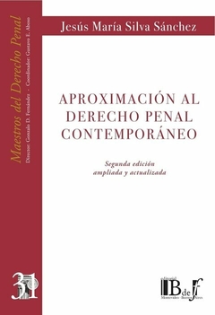 E-BOOK Aproximación al Derecho penal contemporáneo. Segunda edición ampliada y actualizada. Silva Sánchez, Jesús María. Pág.: 712. Editorial: BdeF