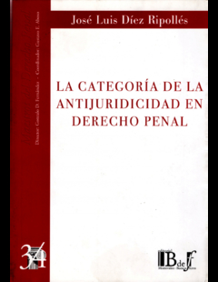 E-BOOK La categoría de la antijuridicidad en Derecho penal. Díez Ripollés, José Luis. Pág.: 152. Editorial: BdeF
