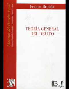 E-BOOK Teoría general del delito. Bricola, Franco. Pág.: 448. Editorial: BdeF