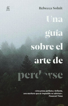 Una Guía sobre el arte de perderse. Rebecca Solnit. Páginas: 192. Editorial: Fiordo - comprar online
