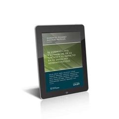 EL CÓDIGO CIVIL Y COMERCIAL Y EL IMPACTO EN EL DERECHO ADMINISTRATIVO Autor: Pizarro, Ramón D; Buteler Alonso Edición: 2018 Número de páginas: 688 Editorial: La Ley