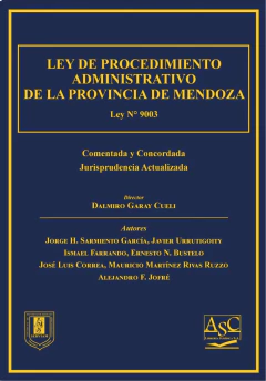 LEY DE PROCEDIMIENTO ADMINISTRATIVO DE MENDOZA - N°9.003 - COMENTADA. AÑO: Febrero 2023. Páginas: 1600. Editorial: ASC Libros Jurídicos.