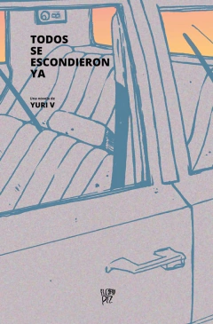 Todos se escondieron ya. Yuri V. Pág.: 384. Editorial: El Gran Pez Editor
