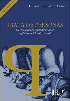 E-BOOK Trata de personas. 2da. Edición. Aboso, Gustavo Eduardo. Pág.: 288. Editorial: BdeF