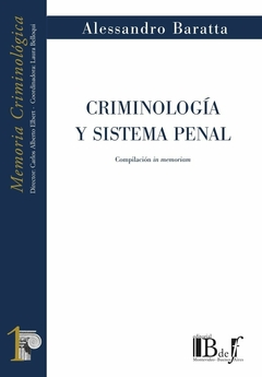 E-BOOK Criminología y sistema penal. Compilación in memoriam. Baratta, Alessandro. Pág.: 496. Editorial: BdeF
