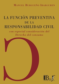 E-BOOK La función preventiva de la responsabilidad civil con especial consideración del Derecho de consumo. Burgueño Ibarguren, Manuel. Pág.: 186. Editorial: BdeF