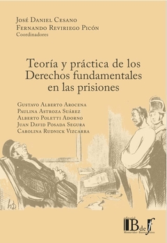E-BOOK Teoría y práctica de los derechos fundamentales en las prisiones. Cesano, José Daniel. Pág.: 344. Editorial: BdeF