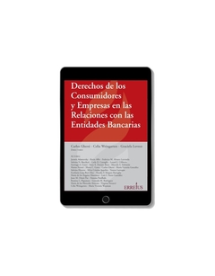 E-Book - Derechos De Los Consumidores y Empresas en Las Relaciones con La Entidad Bancaria. Autor Carlos A. Ghersi; Celia Weingarten; Graciela Lovece. Edición: 1ra. Pág. 768. Fecha De Publicación 2020-10-06. Editorial: Errepar/Erreius