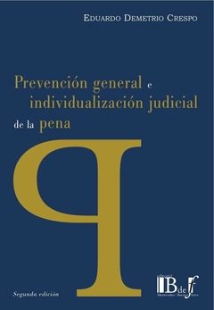 E-BOOK Prevención general e individualización judicial de la pena. Demetrio Crespo, Eduardo. Pág.: 508. Editorial: BdeF