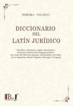 E-BOOK Diccionario del latín jurídico. Velasco, Ramiro Pereira, Mario. Pág.: 688. Editorial: BdeF