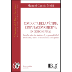 E-BOOK Conducta de la víctima e imputación objetiva en Derecho penal. Estudio sobre los ámbitos de responsabilidad de víctima y autor en actividades arriesgadas. Cancio Meliá, Manuel. Pág.: 678. BdeF - comprar online