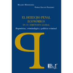 E-BOOK El Derecho penal económico en su dimensión global. Dogmática, criminología y política criminal. Galain Palermo, Pablo Hefendehl, Roland. Pág.: 374. Editorial: BdeF