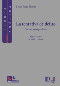 E-BOOK La tentativa del delito. Doctrina y jurisprudencia. Farré Trepat, Elena. Pág.: 560. Editorial: BdeF
