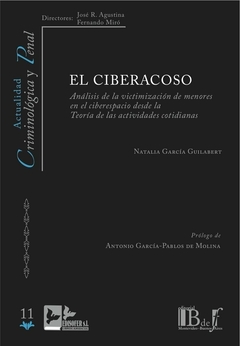 E-BOOK El Ciberacoso. Análisis de la victimización de menores en el ciberespacio desde la Teoría de las actividades cotidianas. García Guilabert, Natalia. Pág.: 324. Editorial: BdeF
