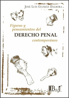 E-BOOK Figuras y pensamientos del Derecho penal contemporáneo. Guzmán Dalbora, José Luis. Pág.: 266. Editorial: BdeF