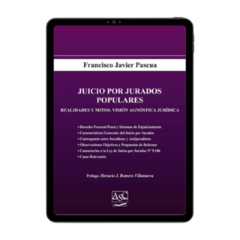 EBOOK- JUICIO POR JURADOS POPULARES. Autor: Francisco Javier Pascua. AÑO: Septiembre 2020. EDITORIAL: ASC Libros Jurídicos. PAGINAS: 785