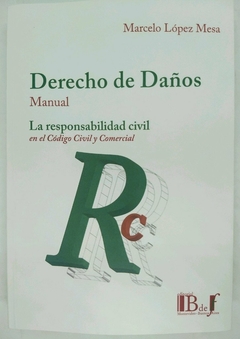 E-BOOK Derecho de daños, manual. La responsabilidad civil en el Códico Civil y Comercial. López Mesa, Marcelo. Pág.: 534. Editorial: BdeF