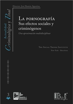 E-BOOK La pornografía. Sus efectos sociales y criminógenos. Una aproximación multidisciplinar. Agustina Sanllehi, J. Pág.: 151. Editorial: BdeF - comprar online