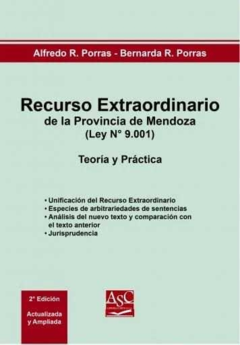 RECURSO EXTRAORDINARIO DE LA PROVINCIA DE MENDOZA. Autor: Porras Alberto, Porras Bernarda. Páginas: 262. Fecha: Marzo 2019. Editorial: ASC Libros Jurídicos