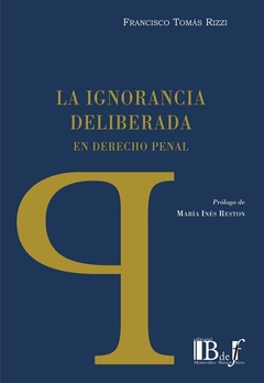 E-BOOK La ignorancia deliberada Rizzi, Francisco Tomás. Pág.: 188. Editorial: BdeF