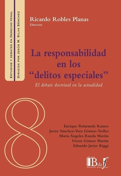 E-BOOK La responsabilidad en los "delitos especiales". El debate doctrinal en la actualidad. Robles Planas, Ricardo. Pág.: 498. Editorial: BdeF