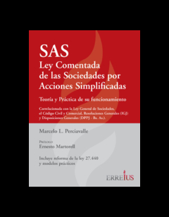E-Book - SAS - Ley Comentada De Las Sociedades Por Acciones Simplificadas. Páginas 304. Fecha De Publicación 2018-11-09. Autor Perciavalle, Marcelo Luis. Editorial: Errepar/Erreius