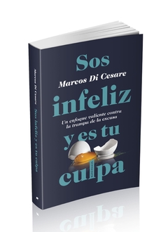 Sos infeliz y es tu culpa. Marcos Di Cesare. Pág.: 280. Editorial: Bärenhaus - comprar online