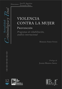E-BOOK Prevención y violencia contra la mujer. Programas de rehabilitación, análisis internacional. Sordi Stock, Bárbara. Pág.: 190. Editorial: BdeF