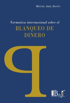 E-BOOK Normativa internacional sobre el blanqueo de dinero Abel Souto, Miguel. Pág.: 492. Editorial: BdeF