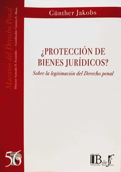 E-BOOK ¿Protección de Bienes jurídicos? Jakobs, Günther. Pág.: 120. Editiorial: BdeF