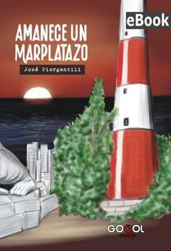 AMANECE UN MARPLATAZO / JOSÉ PIERGENTILI / E-BOOK
