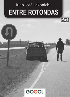 ENTRE ROTONDAS / JUAN JOSÉ LAKONICH / E-BOOK