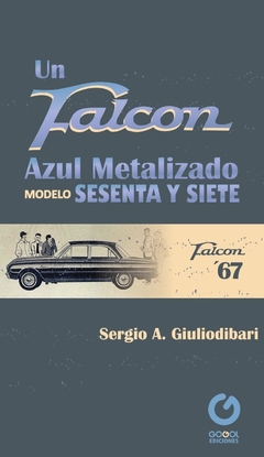 Un Falcon azul metalizado modelo sesenta y siete / Sergio Giuliodibari