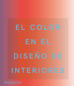 El color en el diseño de interiores - Phaidon