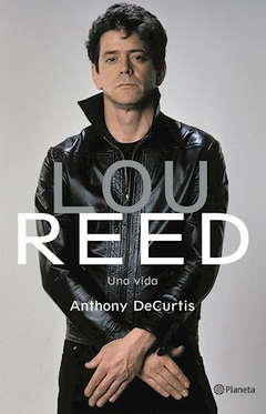 Lou Reed. Una vida - Anthony DeCurtis