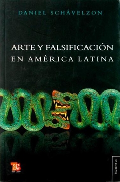 Arte y falsificación en América Latina - Daniel Schávelzon