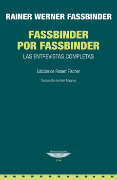 Fassbinder por Fassbinder. Las entrevistas completas - Rainer Werner Fassbinder