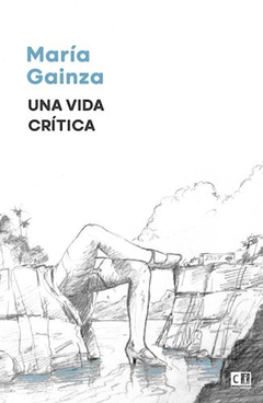 Una vida crítica - María Gainza