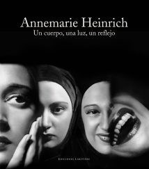 Annemarie Heinrich - Un cuerpo, una luz, un reflejo