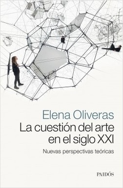 La cuestión del arte en el siglo XXI - Elena Oliveras