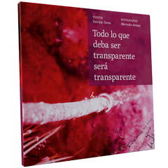 Todo lo que deba ser transparente será transparente (textos: Patricio Torne, fotografías: Mercedes Araujo)