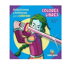 COLORES LIBRES. ANTIPRINCESAS Y ANTIHEROES PARA COLOREAR