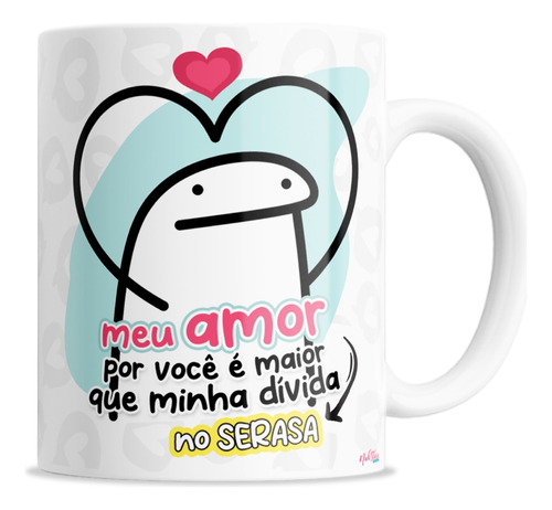 Caneca Flork Meu Amor Por Você É Maior Que Minha Dívida - Minha Caneca