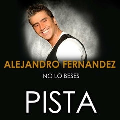 Alejandro Fernandez - No lo beses