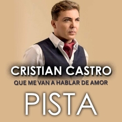 Cristian Castro - Que me van a hablar de amor